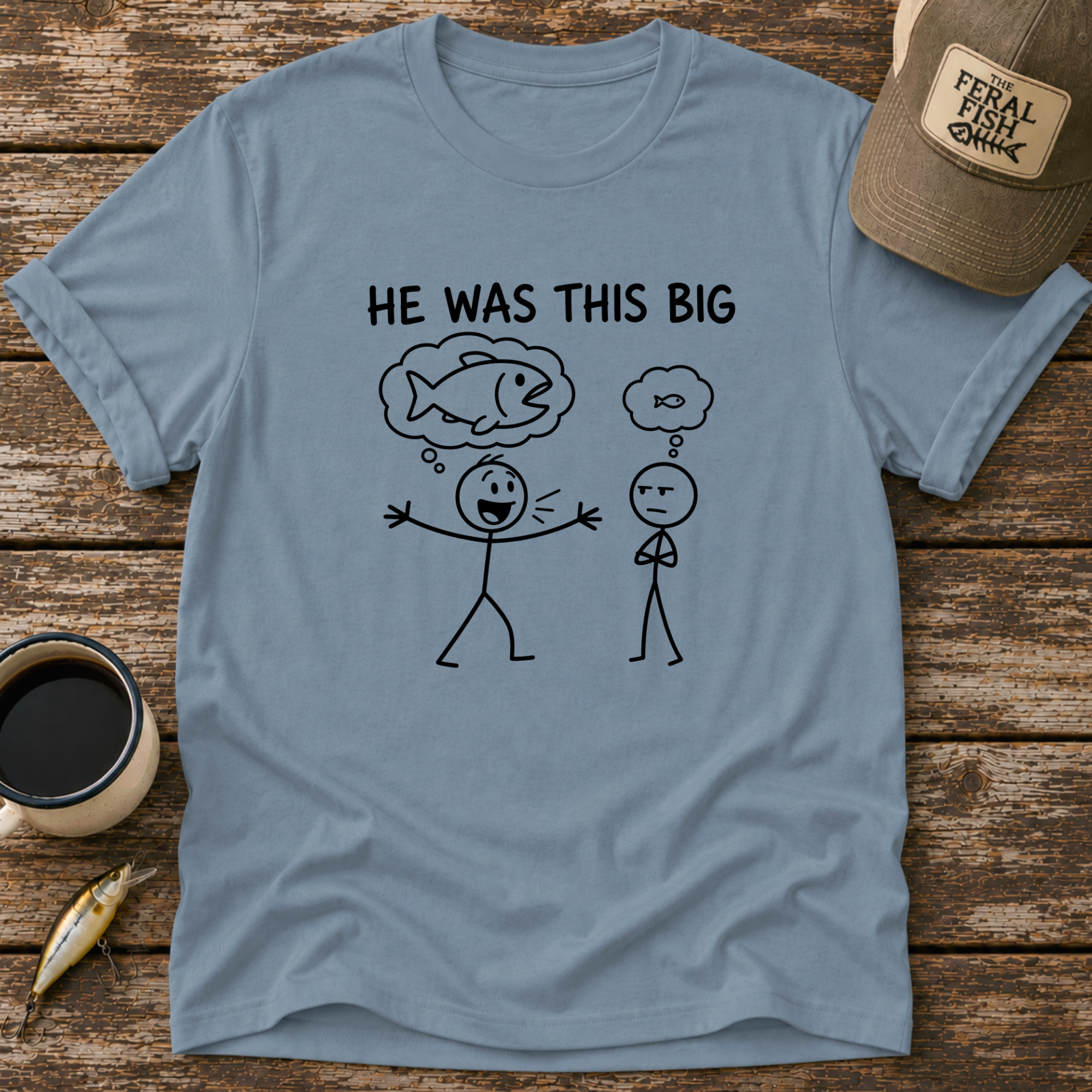 He Was This Big T-Shirt