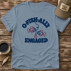 O-Fish-Ally Engaged T-Shirt