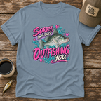 Sorry I Was Busy Outfishing You Crappie T-Shirt