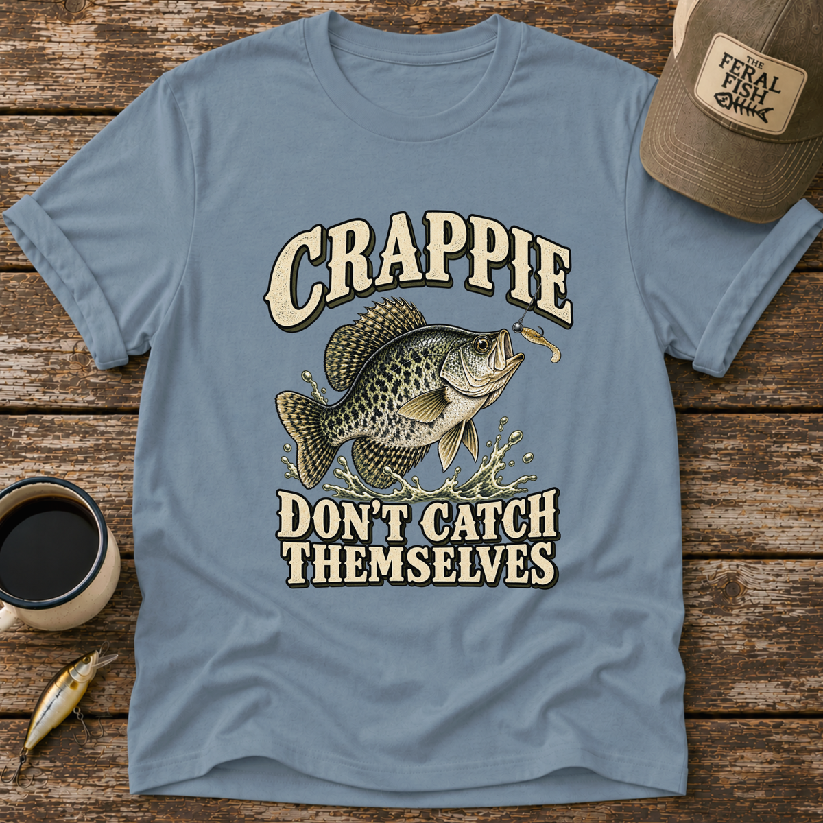 Crappie Don't Catch Themselves T-Shirt