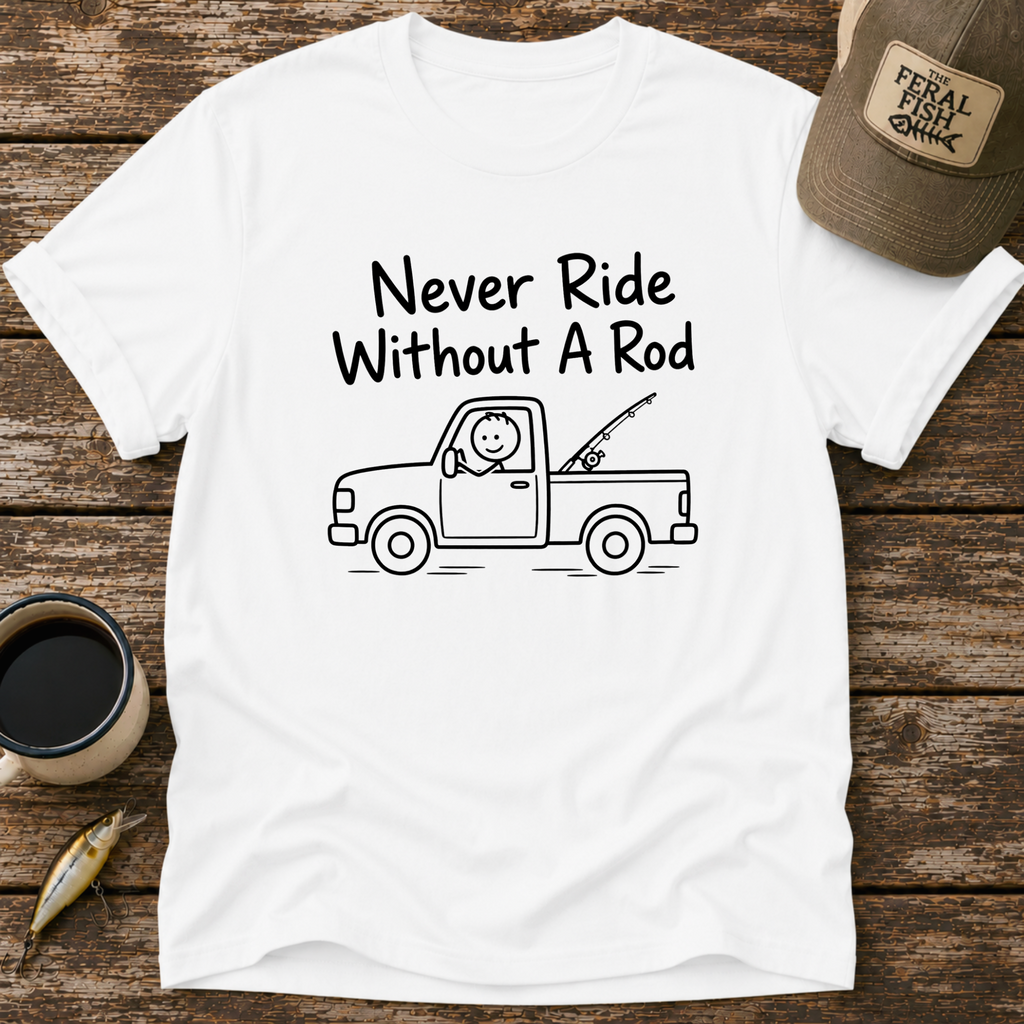 Never Ride Without A Rod T-Shirt