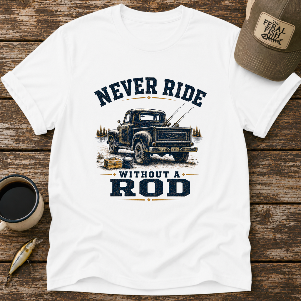 Never Ride Without A Rod T-Shirt