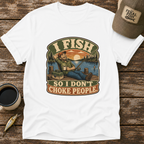 I Fish So I Don't T-Shirt