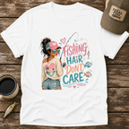 Fishing Hair Don't Care T-Shirt