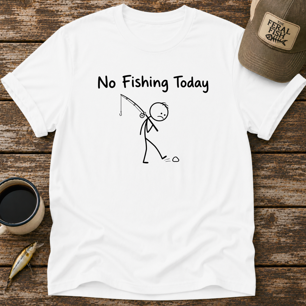 No Fishing Today T-Shirt