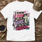 I Know I Fish Like A Girl T-Shirt