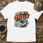 They See Me Trollin' T-Shirt