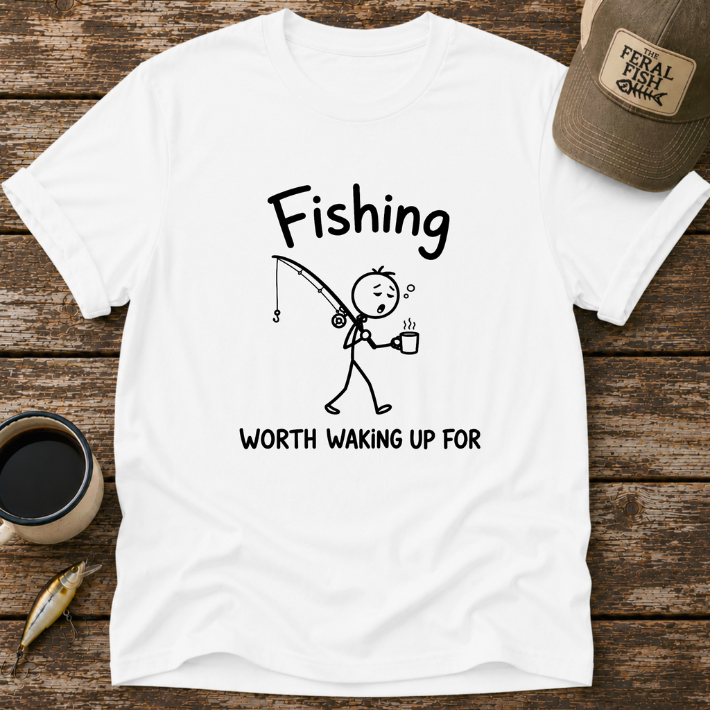 Worth Waking Up For T-Shirt
