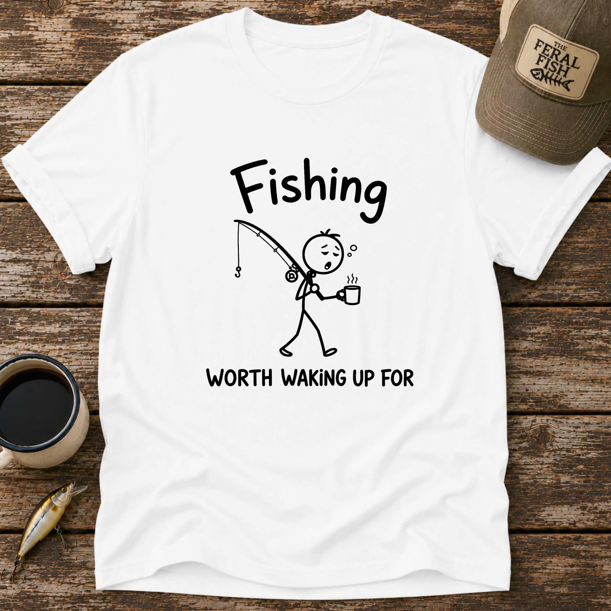 Worth Waking Up For T-Shirt