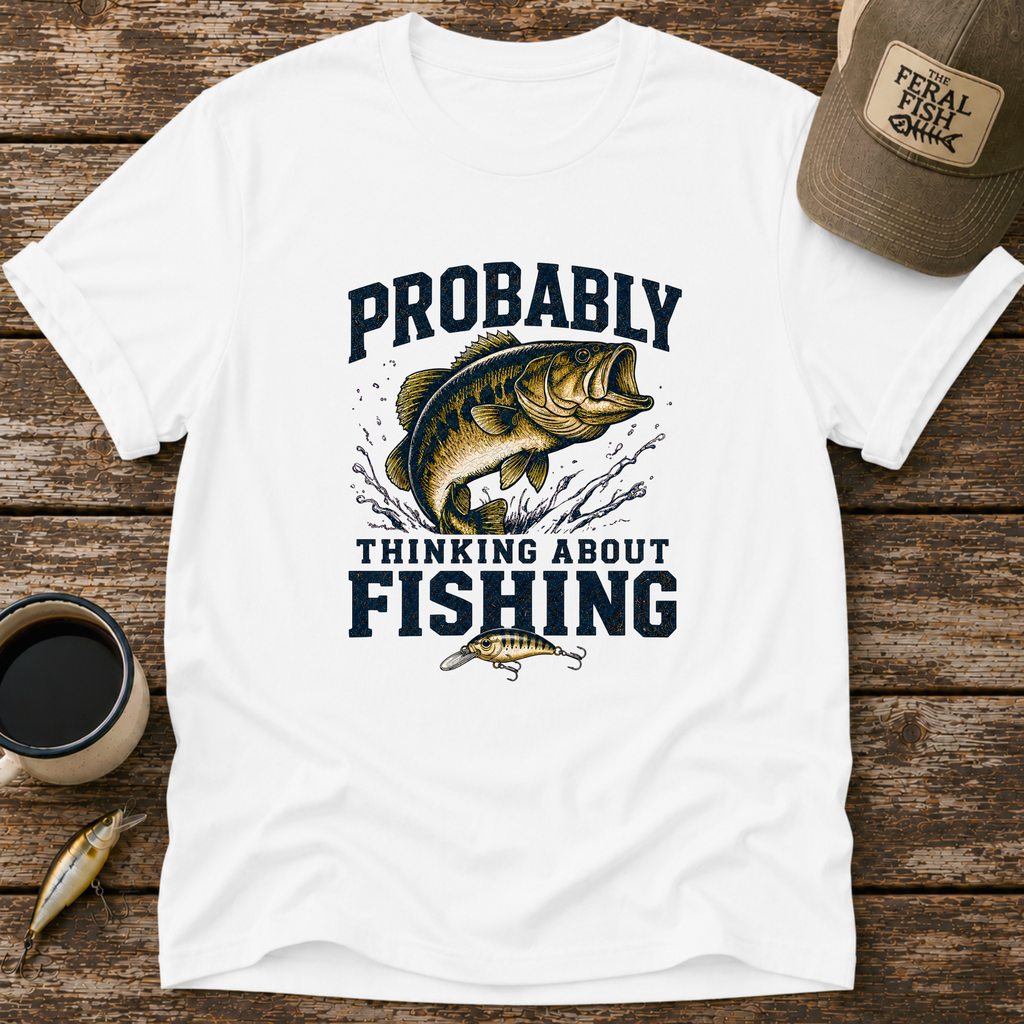 Probably Thinking About Fishing T-Shirt