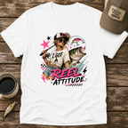 I Got A Reel Attitude T-Shirt