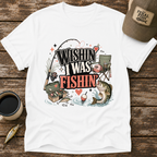 Wishin' I Was Fishin' T-Shirt