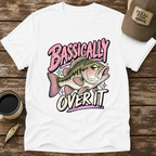 Bassically Over It T-Shirt