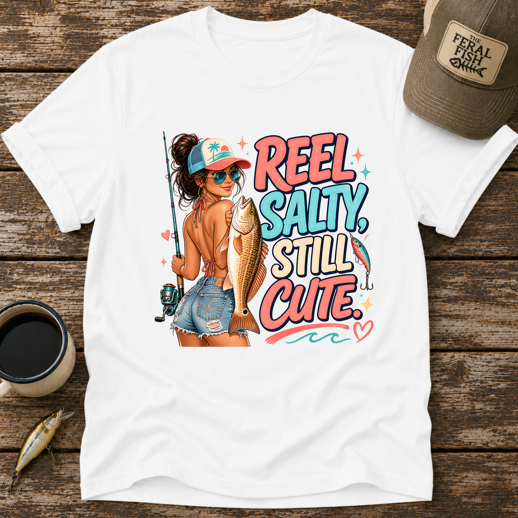 Reel Salty Still Cute T-Shirt