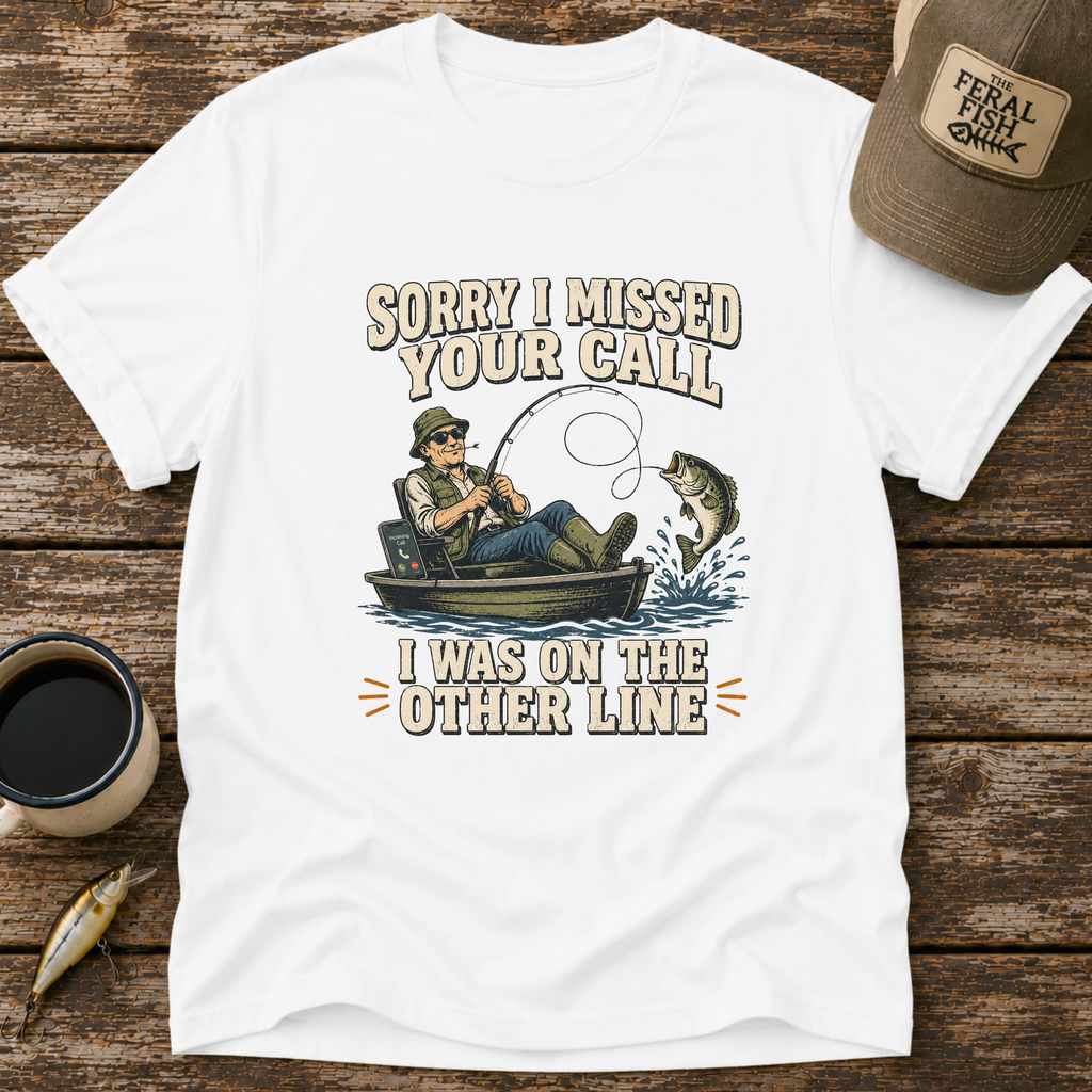 Sorry I Missed Your Call T-Shirt
