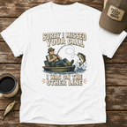 Sorry I Missed Your Call T-Shirt