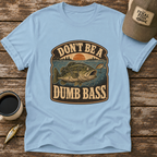 Don't Be A Dumb Bass T-Shirt