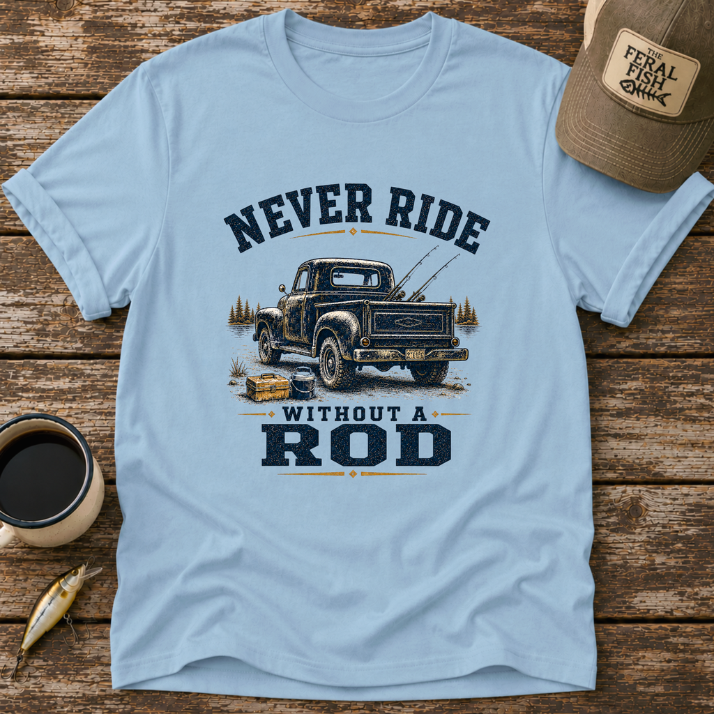 Never Ride Without A Rod T-Shirt