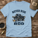 Never Ride Without A Rod T-Shirt