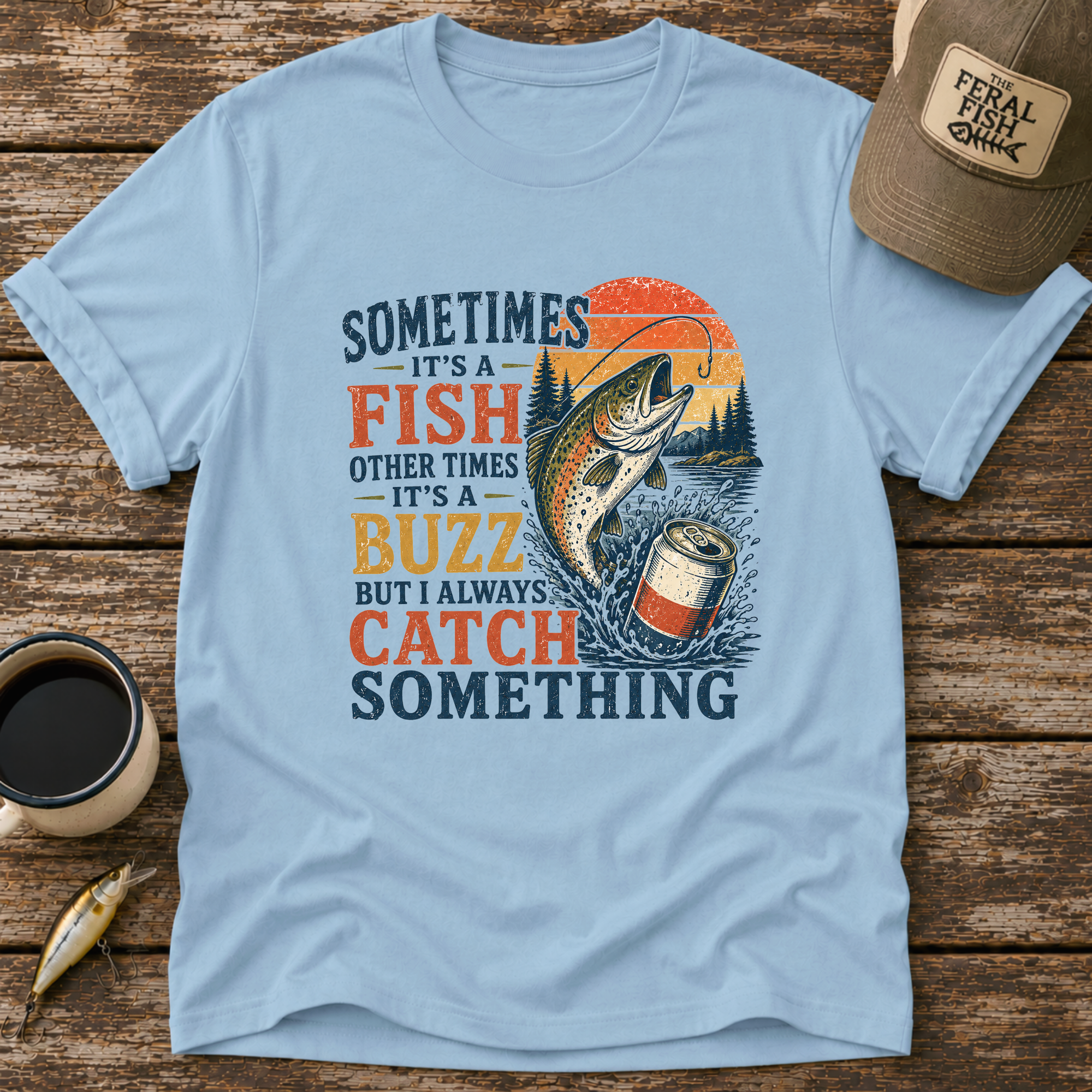 Always Catch Something T-Shirt