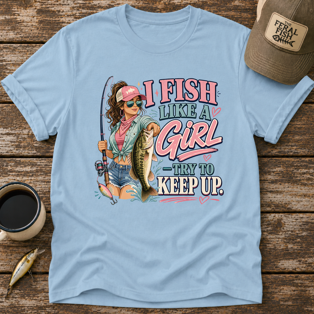 I Fish Like A Girl T-Shirt