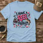 I Have A Reel Problem T-Shirt