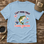 Can't Work Today T-Shirt