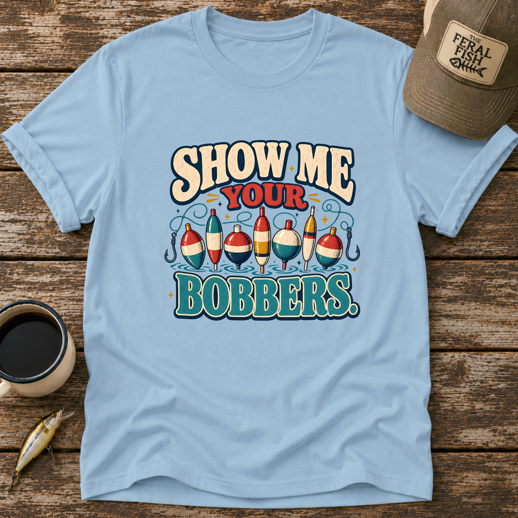 Show Me Your Bobbers T-Shirt