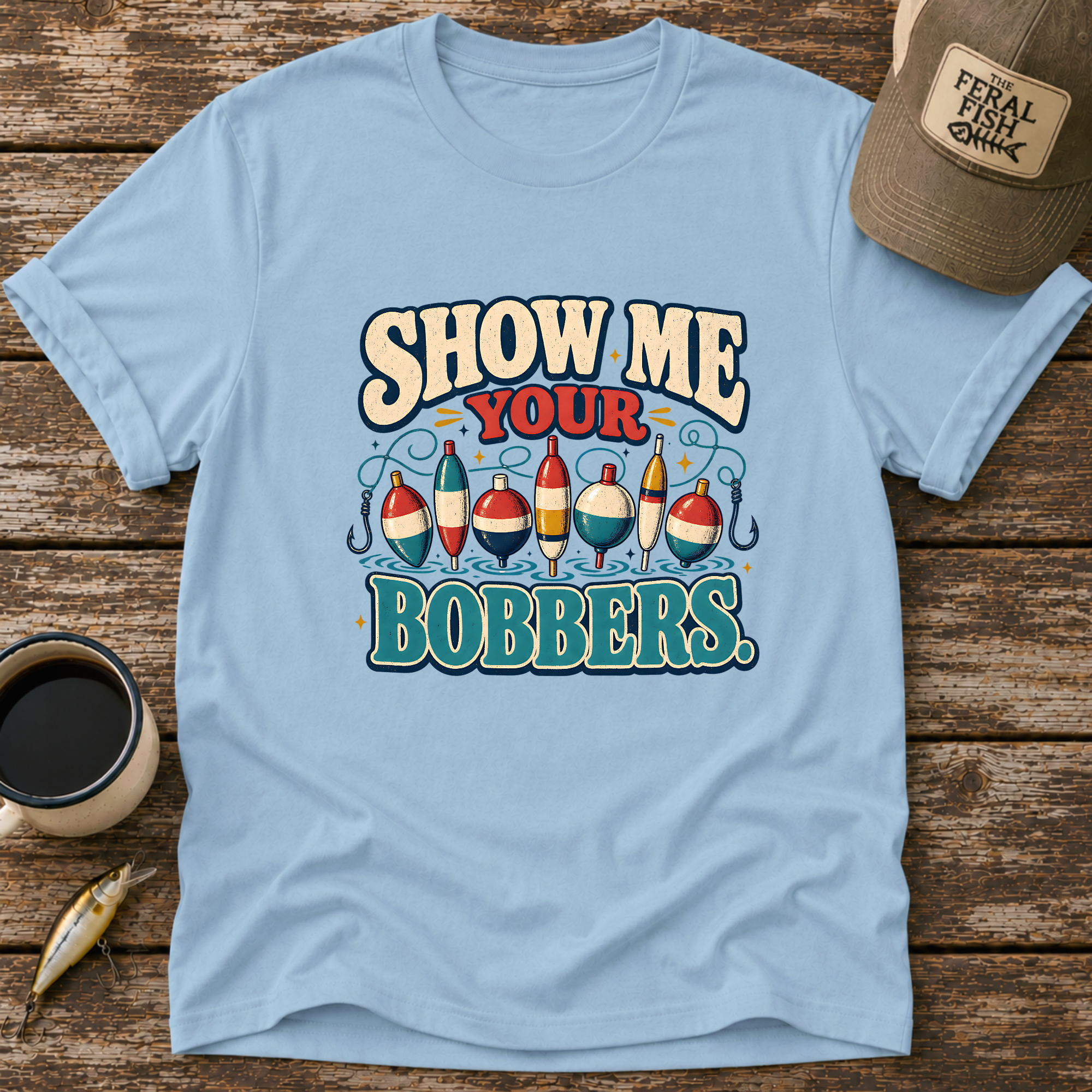 Show Me Your Bobbers T-Shirt