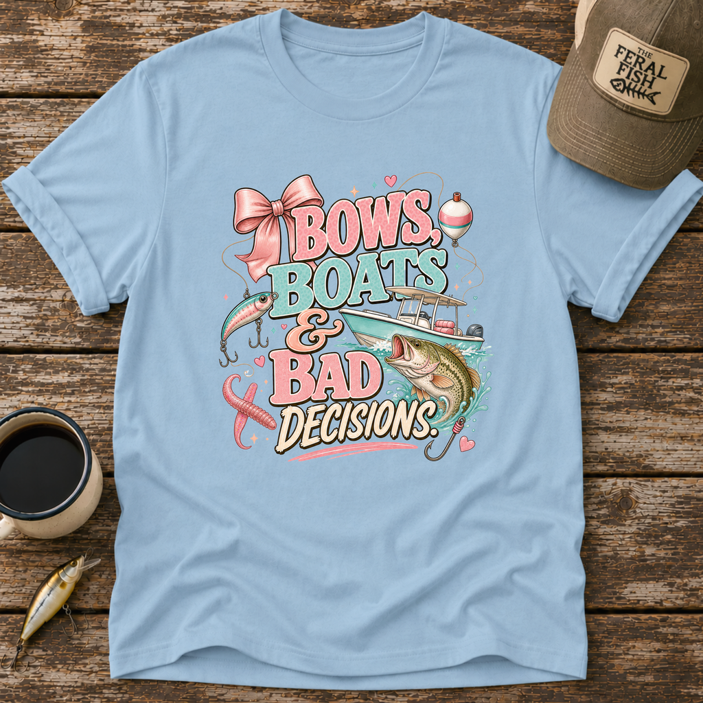 Bows Boats & Bad Decisions T-Shirt