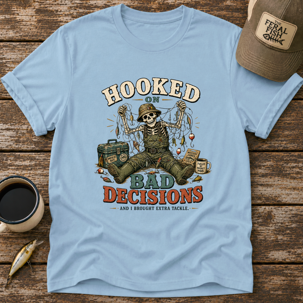 Hooked on Bad Decisions T-Shirt