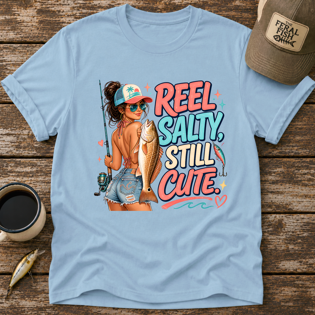 Reel Salty Still Cute T-Shirt