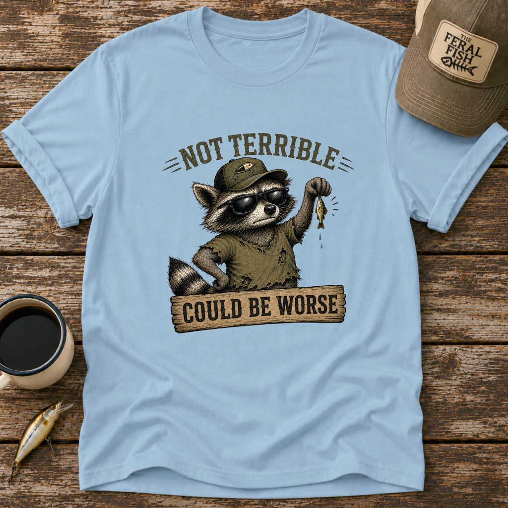 Could Be Worse T-Shirt