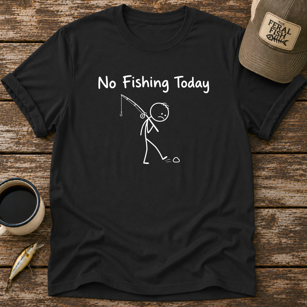 No Fishing Today T-Shirt