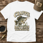 Crappie Don't Catch Themselves T-Shirt