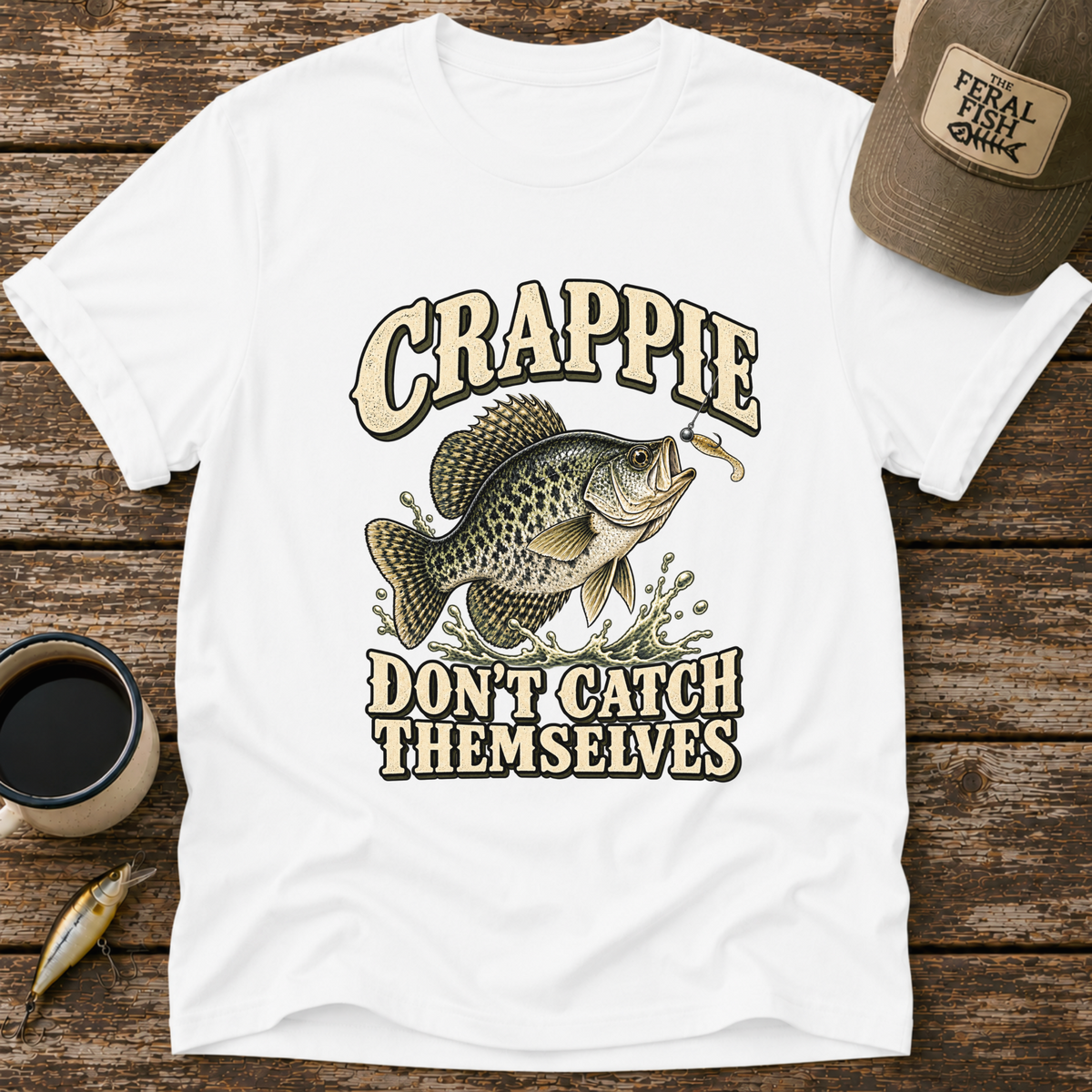 Crappie Don't Catch Themselves T-Shirt