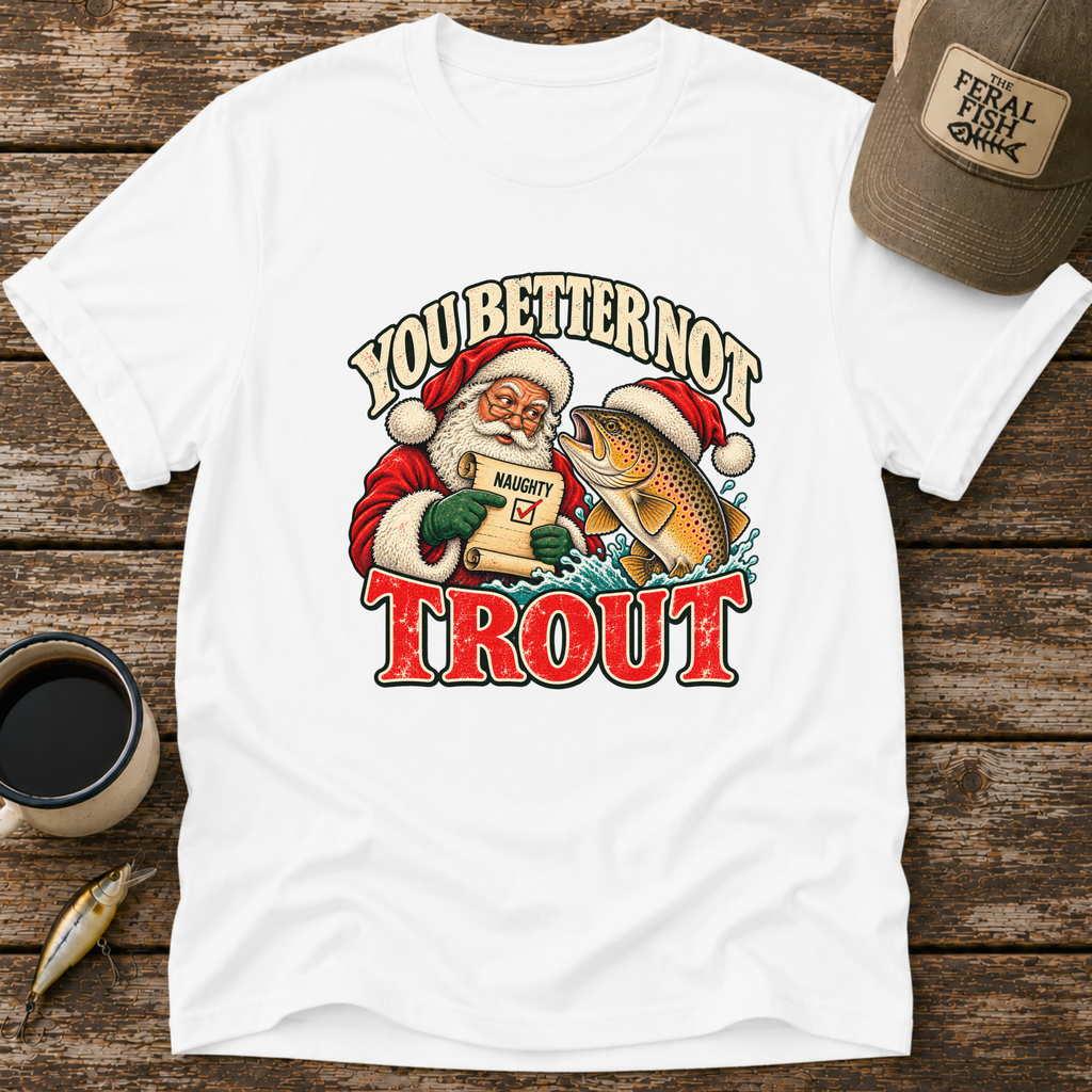 You Better Not Trout T-Shirt